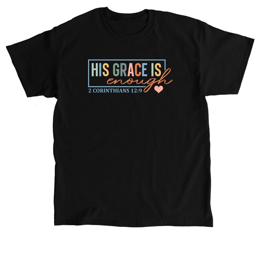 His Grace is Enough, a Black Classic Unisex Tee
