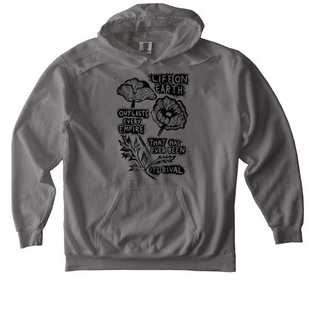 Life On Earth Outlasts Every Empire, a Grey Comfort Colors Pullover Hoodie