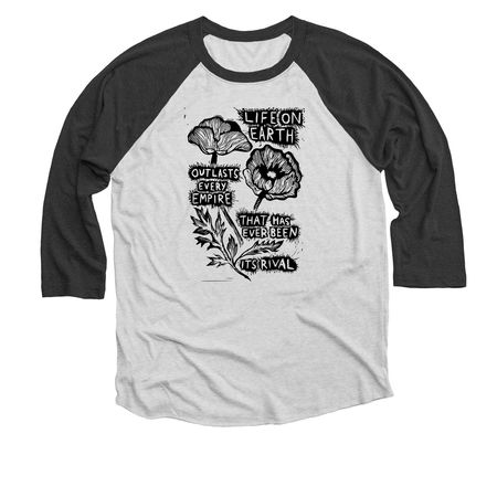 Life On Earth Outlasts Every Empire, a Black and Heather White 3/4 Sleeve Baseball Tee