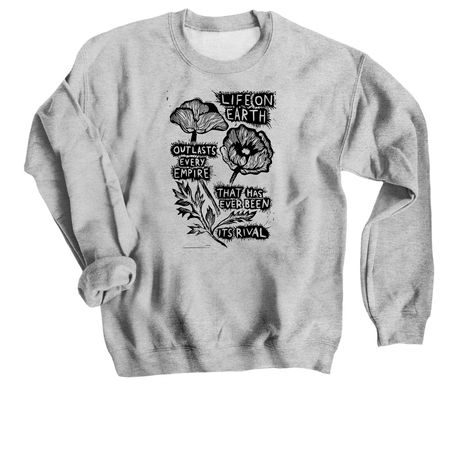Life On Earth Outlasts Every Empire, a Sport Grey Crewneck Sweatshirt