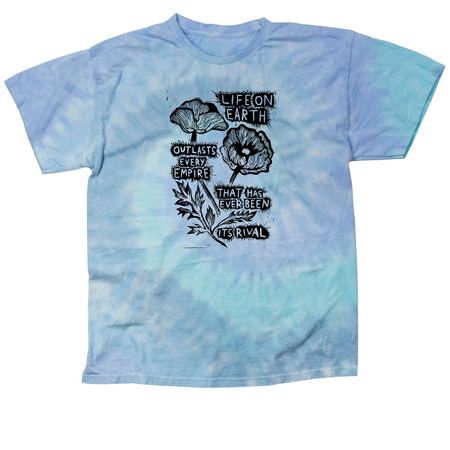 Life On Earth Outlasts Every Empire, a Lagoon Classic Tie Dye Tee