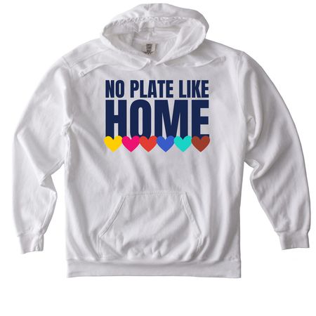 No Plate Like Home Hearts - LIMITED EDITION, a White Comfort Colors Pullover Hoodie