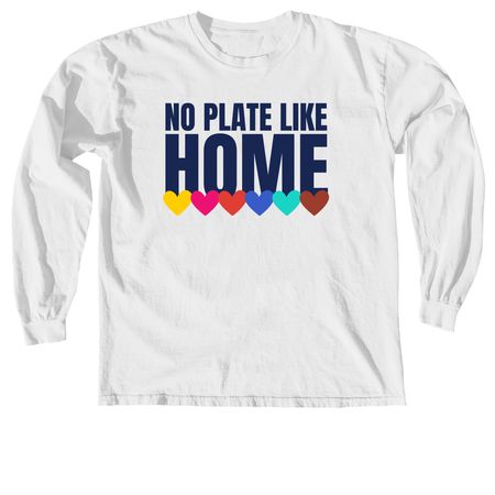 No Plate Like Home Hearts - LIMITED EDITION, a White Comfort Colors Long Sleeve Tee