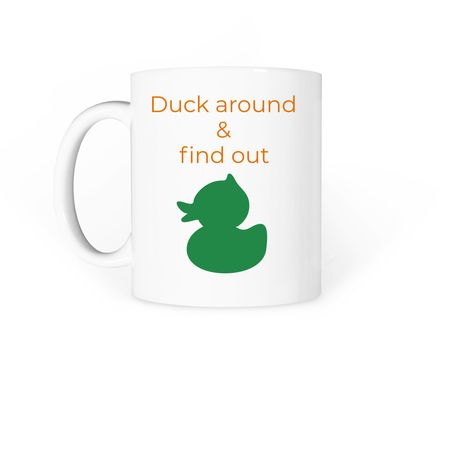 Don't duck with me&nbsp;, a White Coffee Mug (back-view)