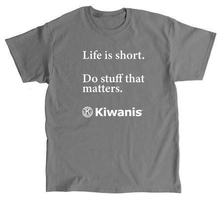 Life is Short - Kiwanis, a Charcoal Classic Unisex Tee