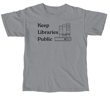 Keep Libraries Public, a Granite Comfort Colors Unisex Tee