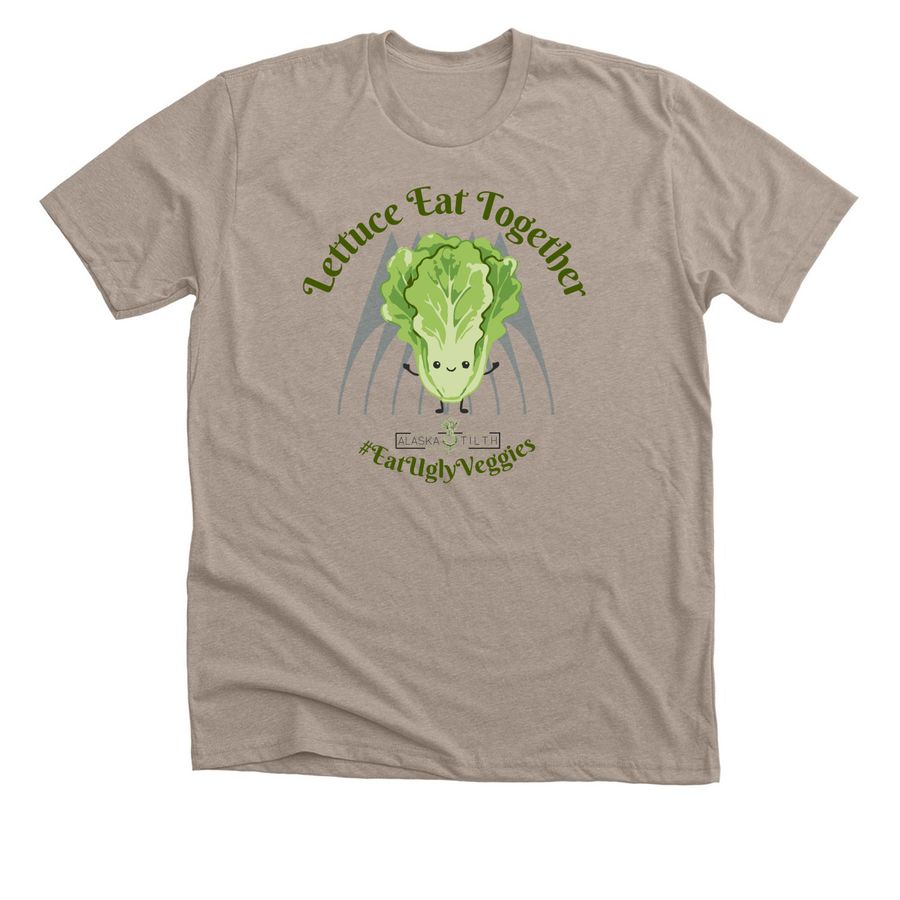 Alaska Tilth: Lettuce Eat Together, a Heather Stone Premium Unisex Tee