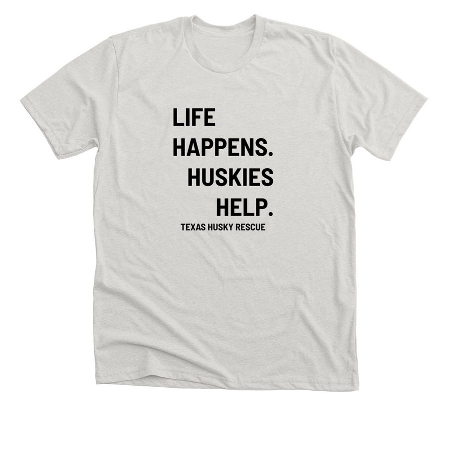 TXHR - Life Happens. Huskies Help., a Heather Cement Premium Unisex Tee