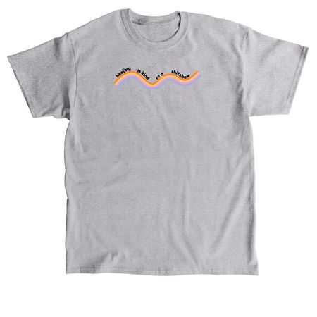 healing is kind of a shitshow, a Sport Grey Classic Unisex Tee