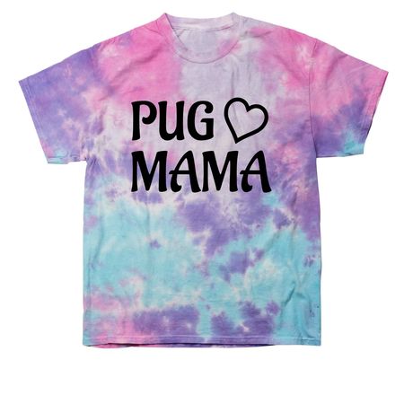 PUG MAMA for Rescue Pugs, a Cotton Candy Classic Tie Dye Tee