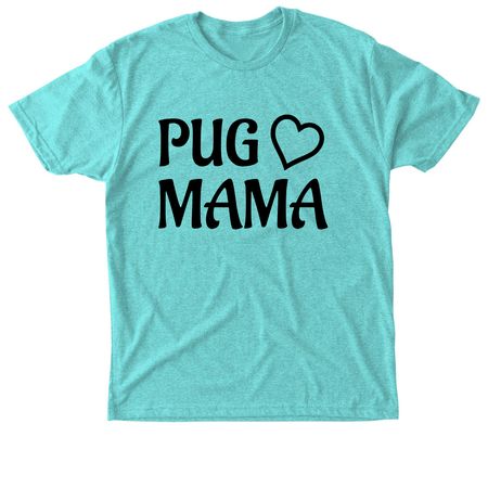 PUG MAMA for Rescue Pugs, a Tahiti Blue Triblend Unisex Tee