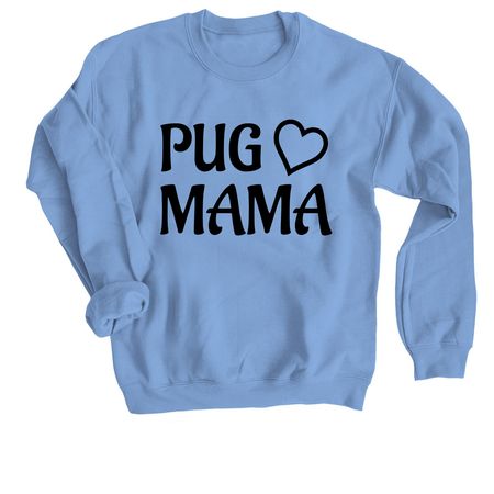 PUG MAMA for Rescue Pugs, a Carolina Blue Crewneck Sweatshirt