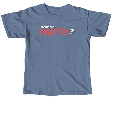 Why So Sinister, a Blue Jean Comfort Colors Unisex Tee