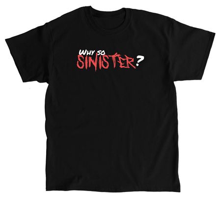 Why So Sinister, a Black Classic Unisex Tee