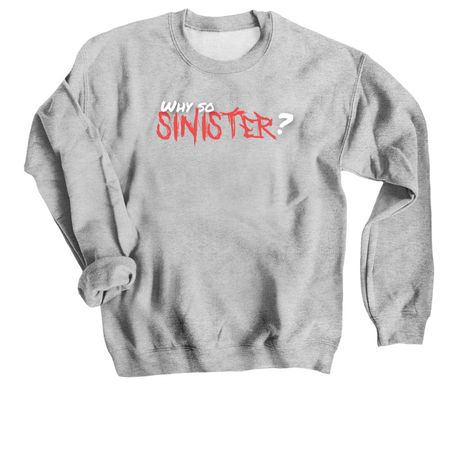 Why So Sinister, a Sport Grey Crewneck Sweatshirt