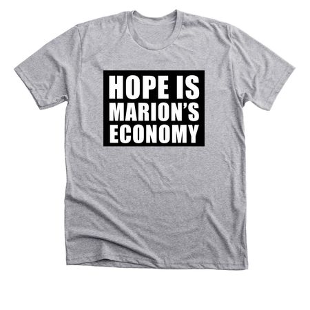 Hope Is Marion's Economy, a Athletic Heather Premium Unisex Tee