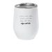 Safe With Me Wine Tumbler, a White Insulated Wine Cup