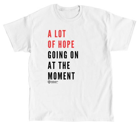 A lot of hope, a White Classic Unisex Tee