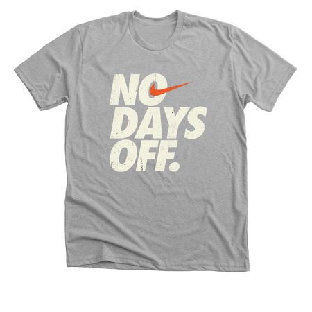"No Days Off"Classic Typography, a Athletic Heather Premium Unisex Tee