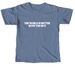 The World is Better With You In It, a Blue Jean Comfort Colors Unisex Tee