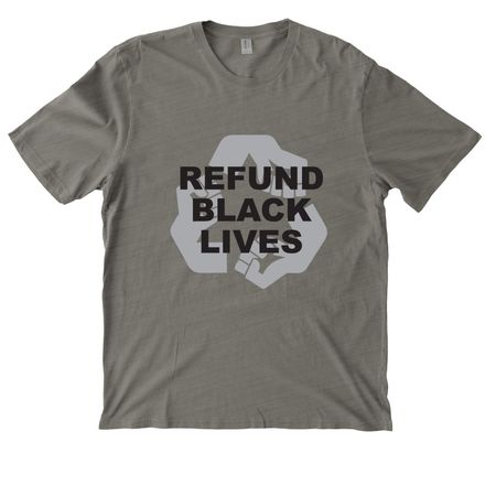 Refund Black Lives, a Driftwood Grey Allmade Organic Cotton Mineral Dye Tee