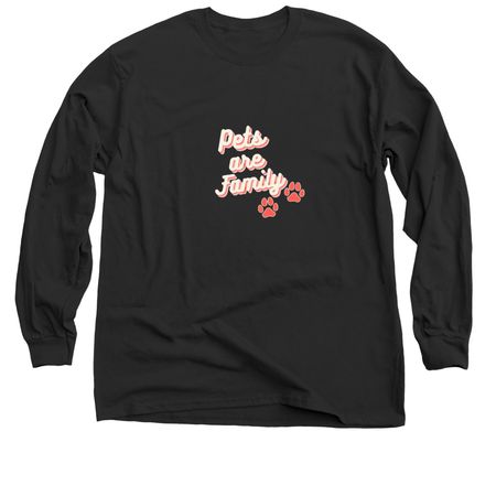 Because pets are family., a Black Classic Long Sleeve Tee