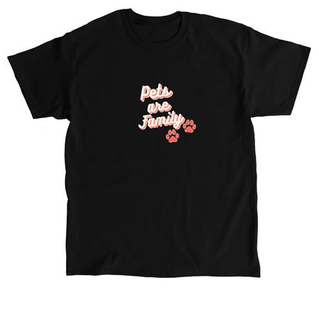 Because pets are family., a Black Classic Unisex Tee