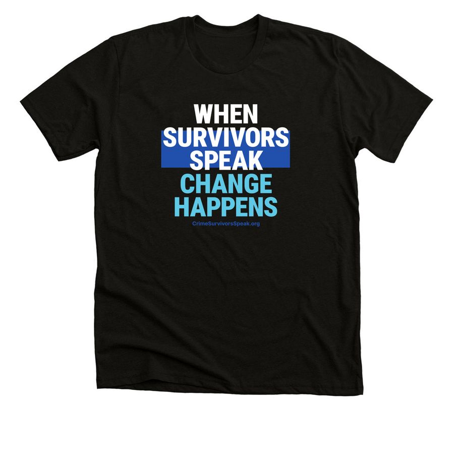 When Survivors Speak, Change Happens, a Solid Black Blend Premium Unisex Tee