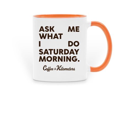 ASK ME WHAT I DO SATURDAY MORNING Mug, a Orange Two-Tone Ceramic Mug