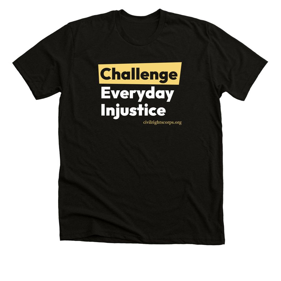Challenge Everyday Injustice, a Solid Black Blend Premium Unisex Tee