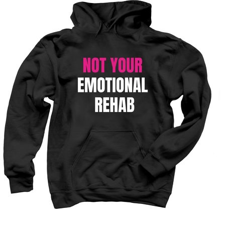 Not Your Emotional Rehab- W&P Print, a Black Pullover Hoodie