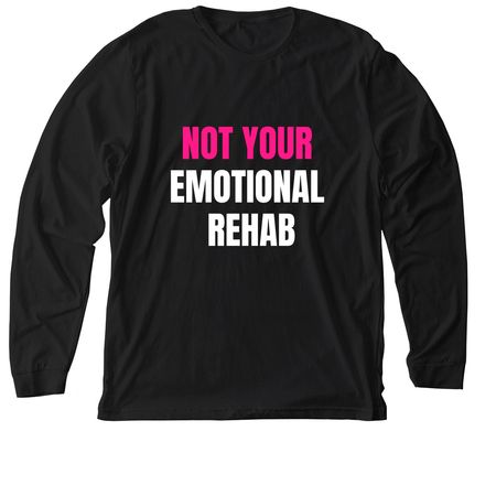 Not Your Emotional Rehab- W&P Print, a Solid Black Blend Premium Long Sleeve Tee