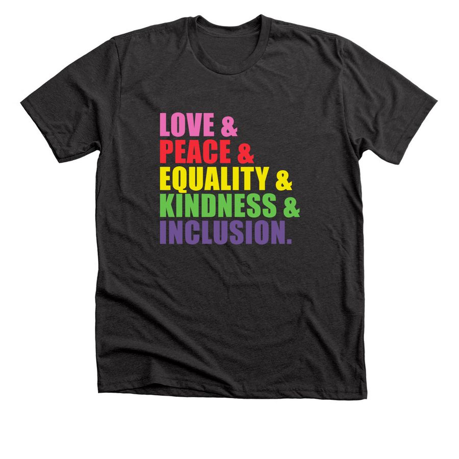 Love, Peace, Equality, Kindness, & Inclusion, a Dark Grey Heather Premium Unisex Tee