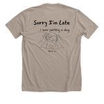 Sorry I'm Late... I was petting a dog., a Heather Stone Premium Unisex Tee (back-view)