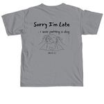 Sorry I'm Late... I was petting a dog., a Granite Comfort Colors Unisex Tee (back-view)