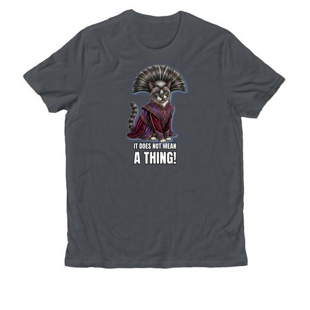 It does not mean A THING!, a Terrain Grey Allmade Organic Cotton Unisex Tee