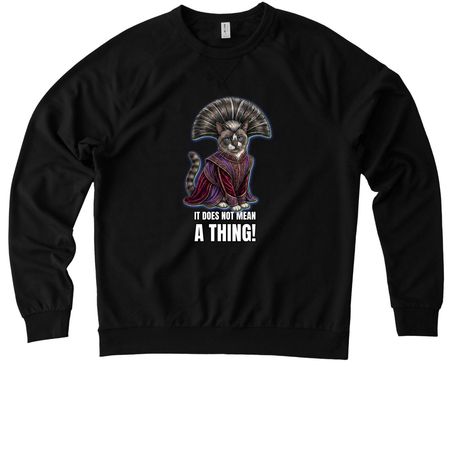It does not mean A THING!, a Deep Black Allmade Organic French Terry Crewneck Sweatshirt