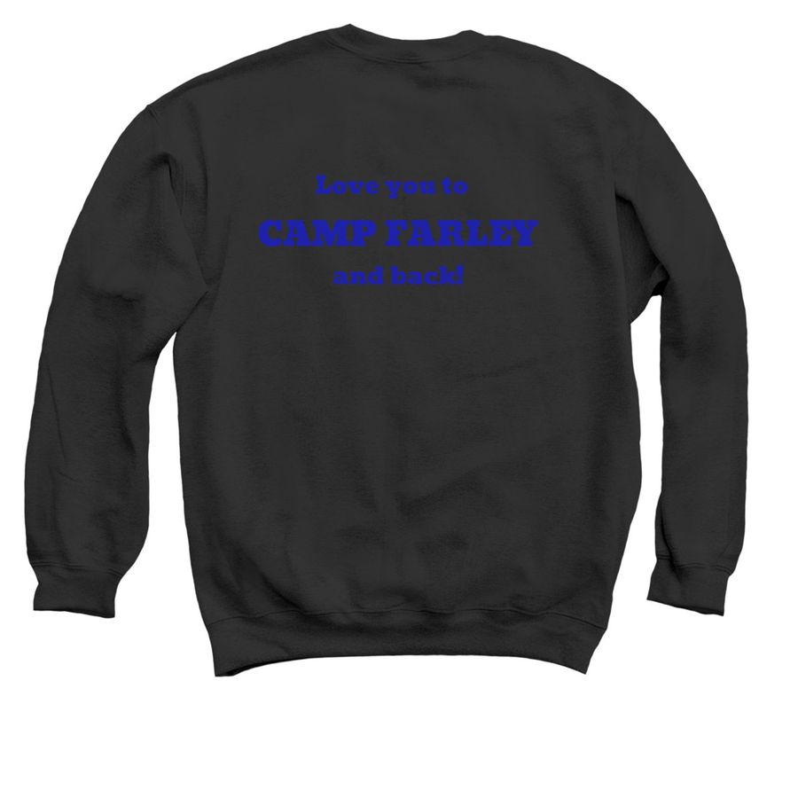Love you to Camp Farley and back!, a Black Crewneck Sweatshirt (back-view)