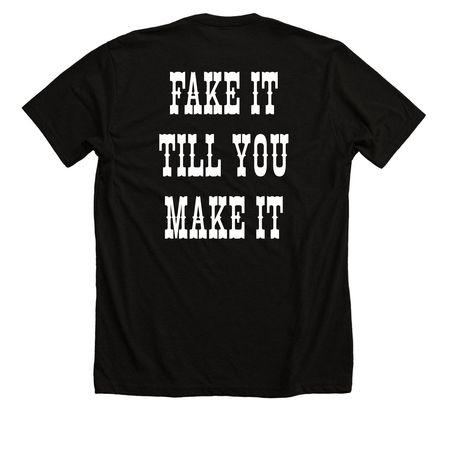 Fake It Till You Make It Signature, a Solid Black Blend Premium Unisex Tee (back-view)
