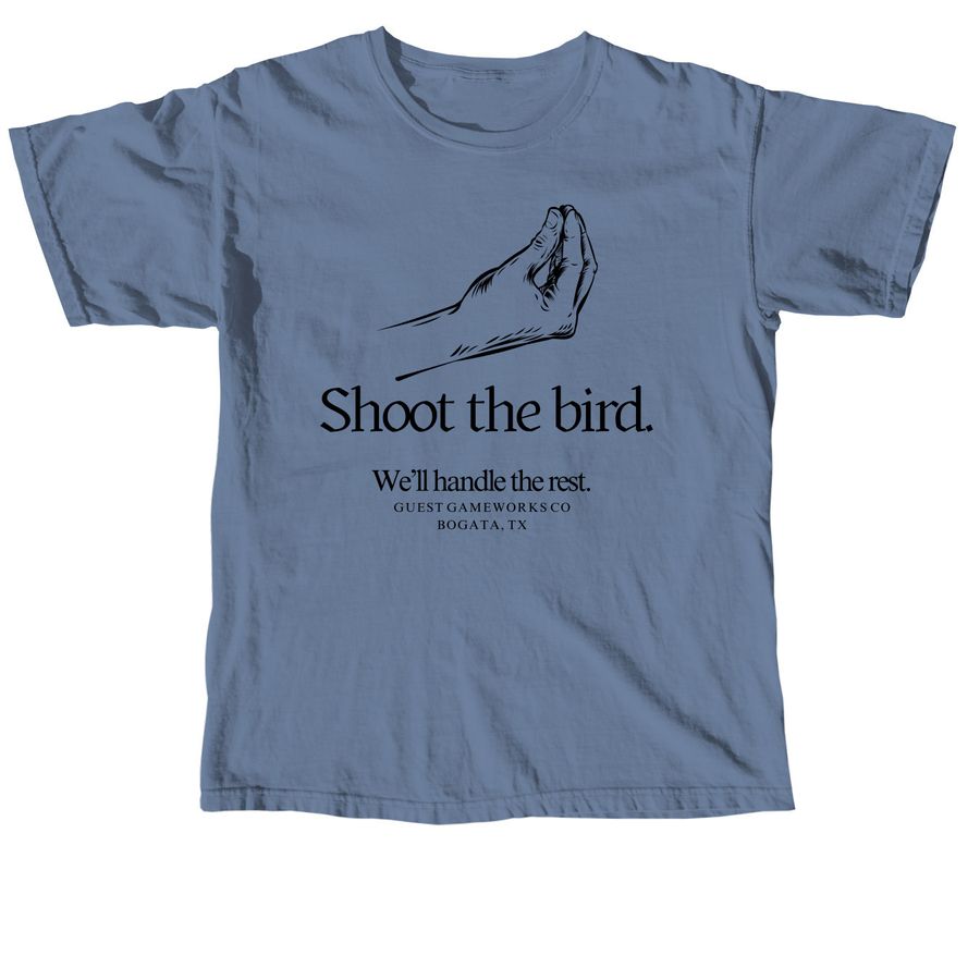 Shoot the bird., a Blue Jean Comfort Colors Unisex Tee