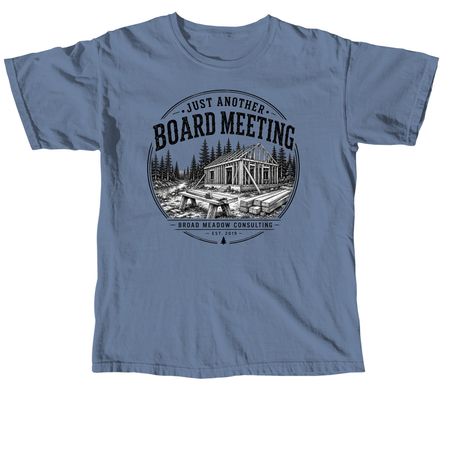 More than a board meeting., a Blue Jean Comfort Colors Unisex Tee