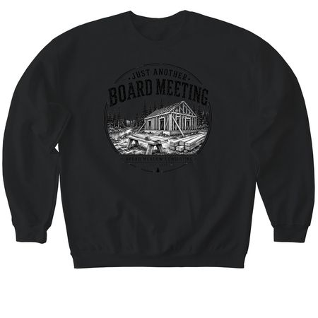 More than a board meeting., a Black Softstyle Crewneck Sweatshirt