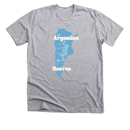 In Argentina as it is in Heaven, a Athletic Heather Premium Unisex Tee