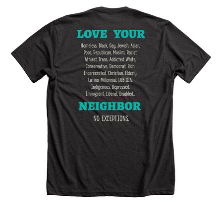 Love Your Neighbor No Exceptions, a Dark Grey Heather Premium Unisex Tee (back-view)