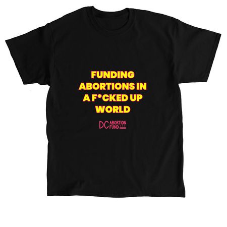 Loving DCAF in a F*cked Up World, a Black Classic Unisex Tee