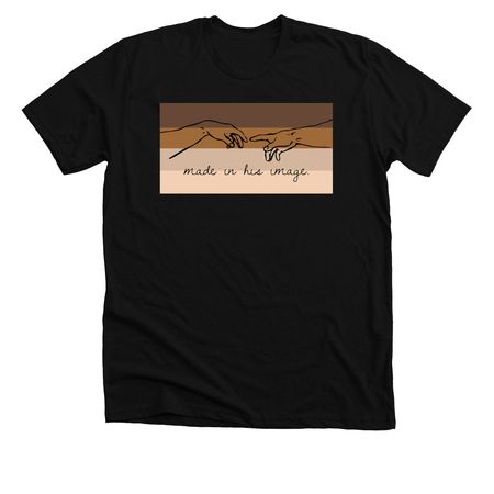 Made in His Image.&nbsp;, a Solid Black Blend Premium Unisex Tee