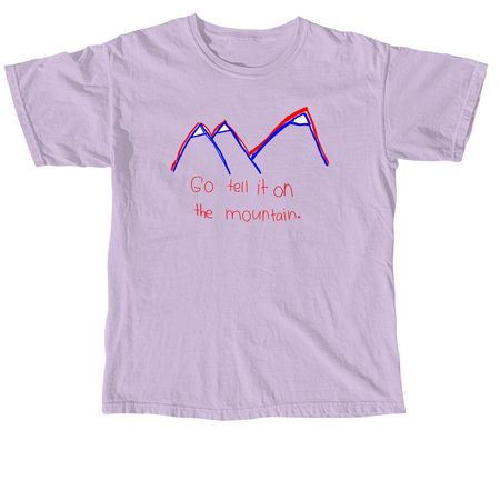 Go tell it on the mountain, a Orchid Comfort Colors Unisex Tee