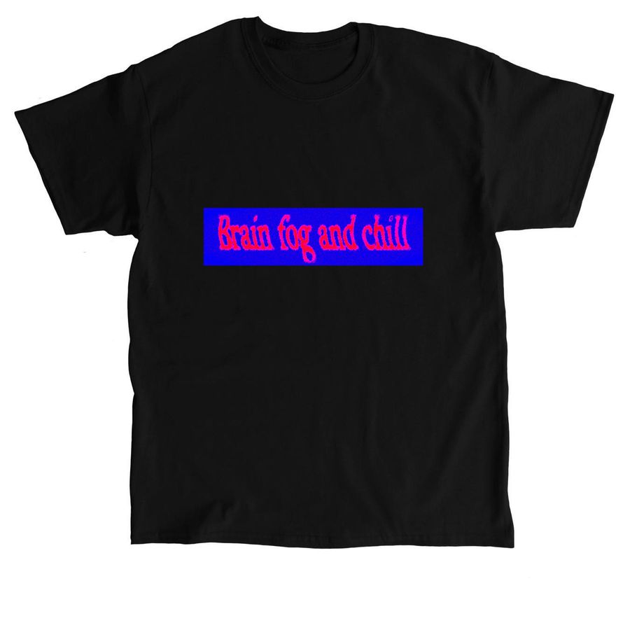 Brain fog and chill&nbsp;, a Black Classic Unisex Tee