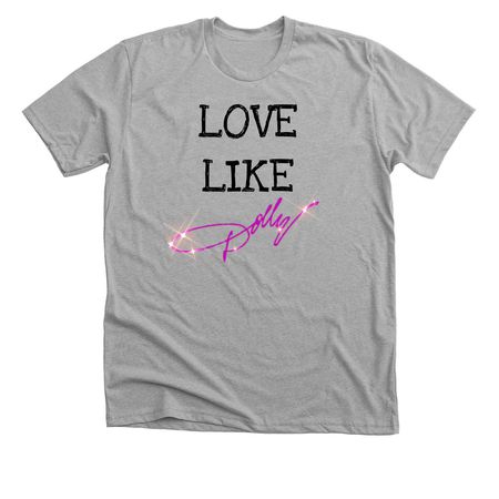 Love Like Dolly, a Athletic Heather Premium Unisex Tee