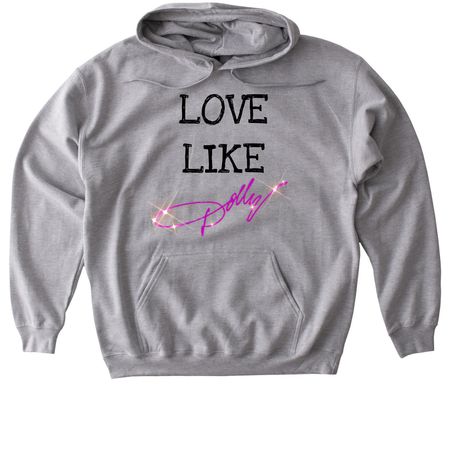 Love Like Dolly, a Sport Grey Gildan Softstyle Pullover Hoodie